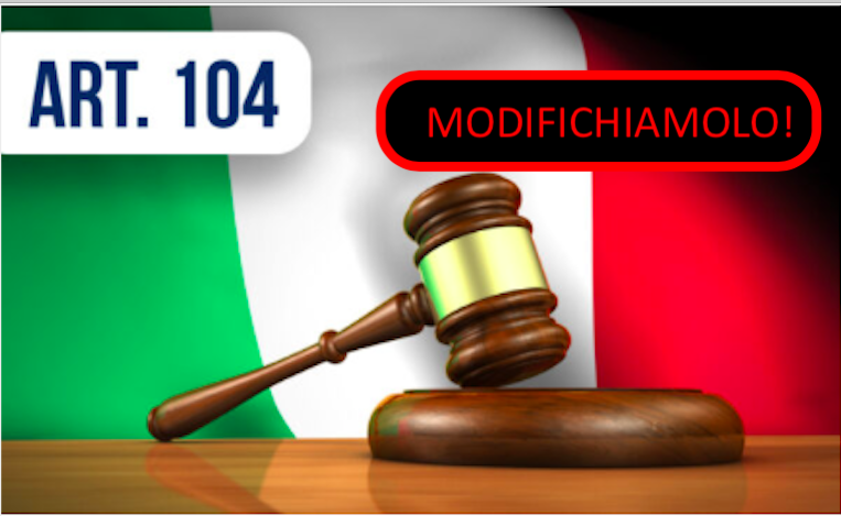Nasce il Comitato per la modifica dell’Articolo 104 della Costituzione